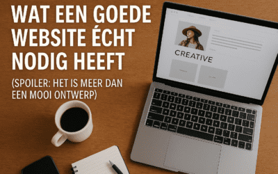 Wat een goede website écht nodig heeft (spoiler: het is meer dan een mooi ontwerp)
